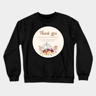 ThanksGiving - Thank You for supporting my small business Sticker 10 Crewneck Sweatshirt